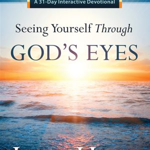 Seeing Yourself Through God’s Eyes